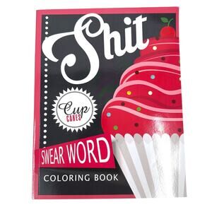 Sh*t Cupcakes Swear Word Coloring Book Margarita D. Bradley Adult Coloring Book